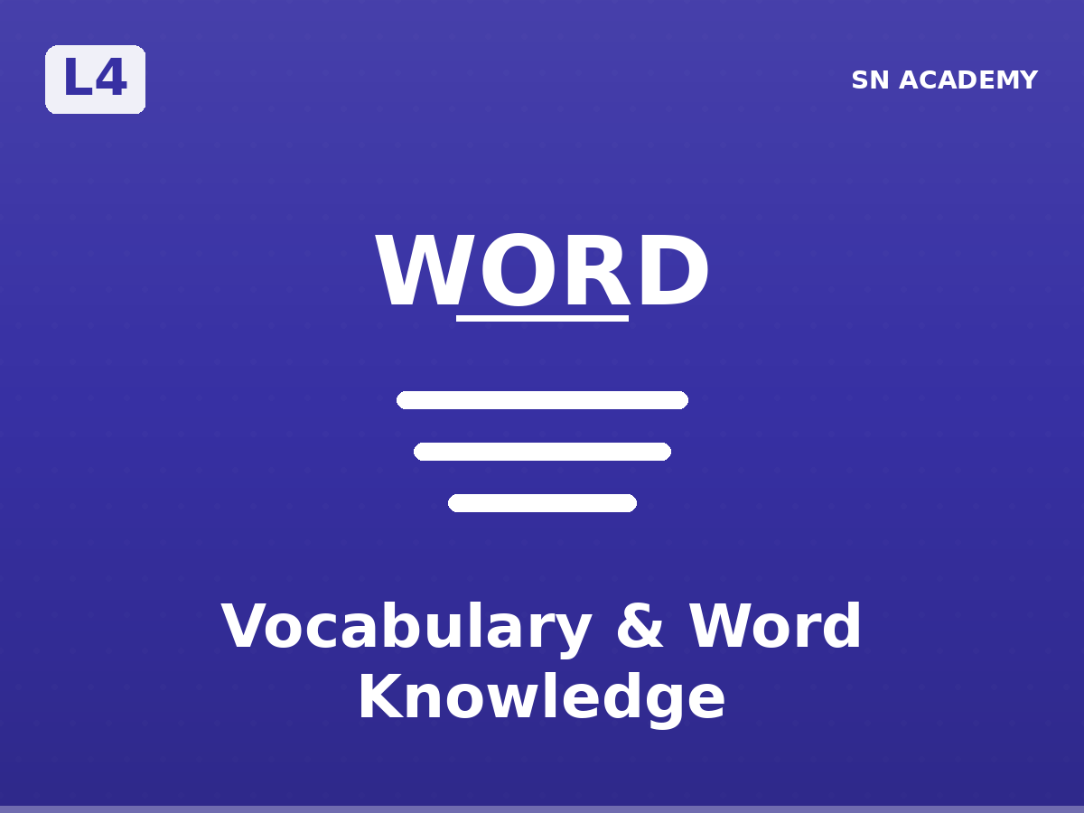 💬 L4 · Vocabulary & Word Knowledge